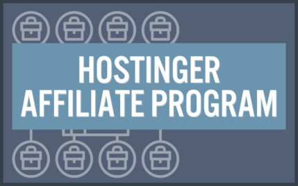 Hostinger Affiliate program.